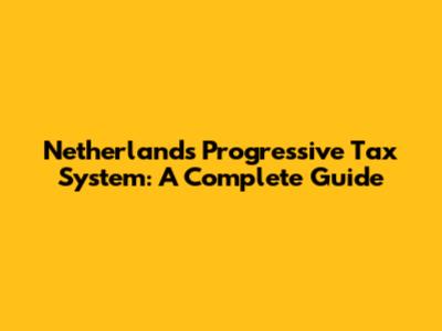 Netherlands' Progressive Tax System: A Complete Guide