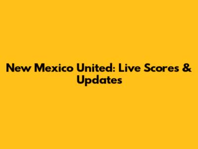 New Mexico United: Live Scores & Updates