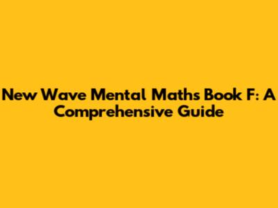 New Wave Mental Maths Book F: A Comprehensive Guide