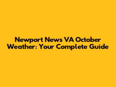 Newport News VA October Weather: Your Complete Guide