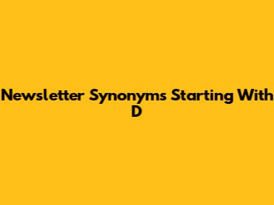 Newsletter Synonyms Starting With D