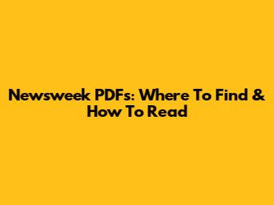 Newsweek PDFs: Where To Find & How To Read