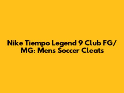 Nike Tiempo Legend 9 Club FG/MG: Men's Soccer Cleats