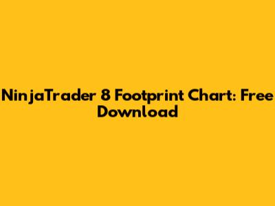 NinjaTrader 8 Footprint Chart: Free Download