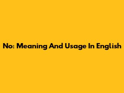 No: Meaning And Usage In English