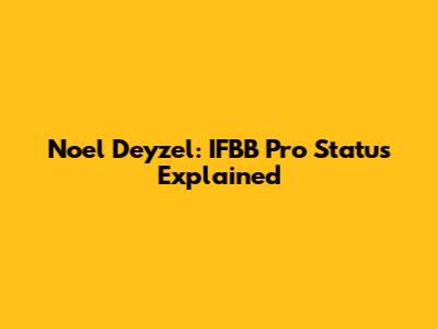 Noel Deyzel: IFBB Pro Status Explained