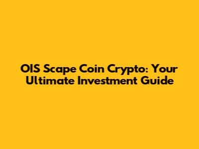 OIS Scape Coin Crypto: Your Ultimate Investment Guide