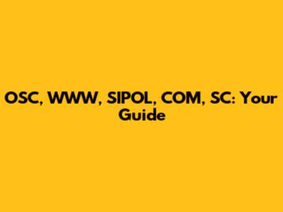 OSC, WWW, SIPOL, COM, SC: Your Guide