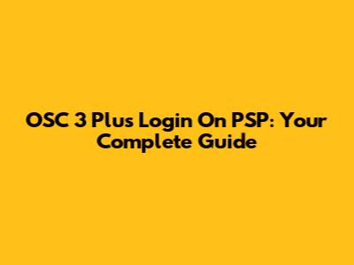 OSC 3 Plus Login On PSP: Your Complete Guide