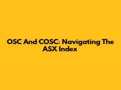 OSC And COSC: Navigating The ASX Index