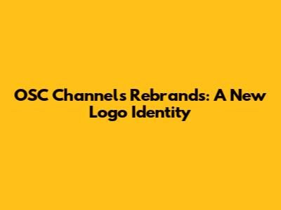 OSC Channels Rebrands: A New Logo Identity