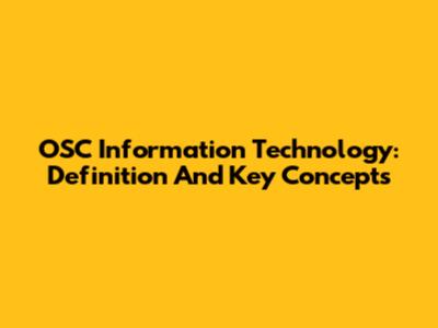 OSC Information Technology: Definition And Key Concepts