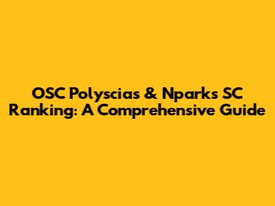 OSC Polyscias & Nparks SC Ranking: A Comprehensive Guide