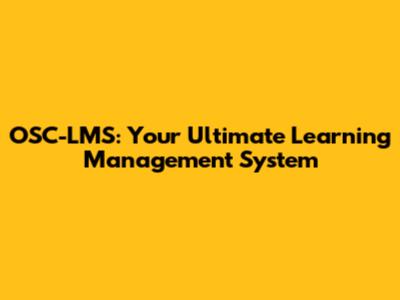 OSC-LMS: Your Ultimate Learning Management System