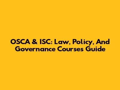 OSCA & ISC: Law, Policy, And Governance Courses Guide