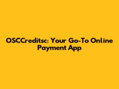 OSCCreditsc: Your Go-To Online Payment App