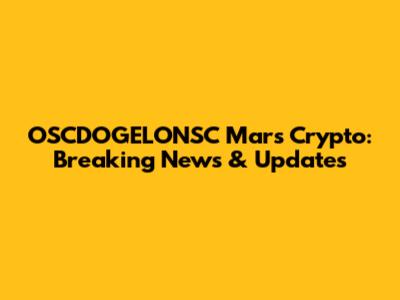 OSCDOGELONSC Mars Crypto: Breaking News & Updates