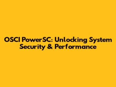 OSCI PowerSC: Unlocking System Security & Performance