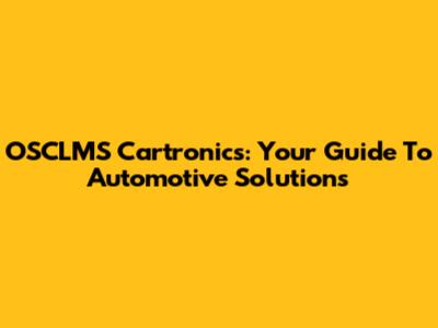 OSCLMS Cartronics: Your Guide To Automotive Solutions