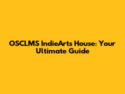 OSCLMS IndieArts House: Your Ultimate Guide