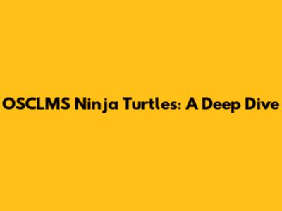 OSCLMS Ninja Turtles: A Deep Dive
