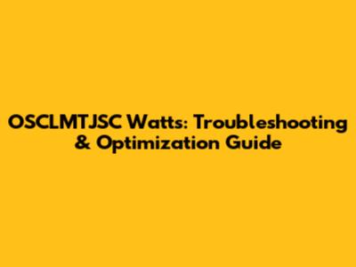 OSCLMTJSC Watts: Troubleshooting & Optimization Guide
