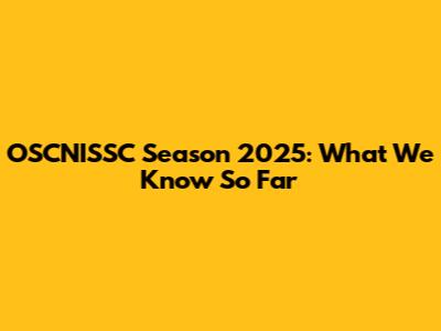 OSCNISSC Season 2025: What We Know So Far