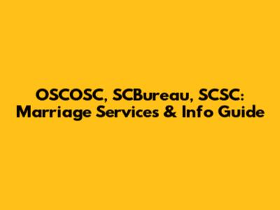 OSCOSC, SCBureau, SCSC: Marriage Services & Info Guide