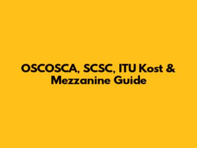 OSCOSCA, SCSC, ITU Kost & Mezzanine Guide