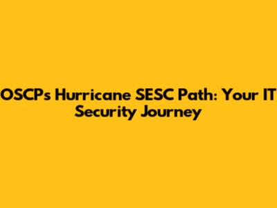 OSCP's Hurricane SESC Path: Your IT Security Journey