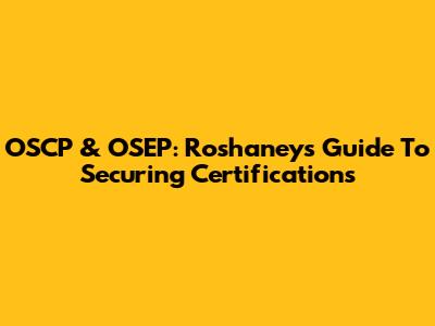 OSCP & OSEP: Roshaney's Guide To Securing Certifications