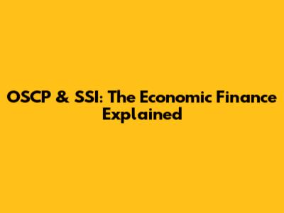 OSCP & SSI: The Economic Finance Explained