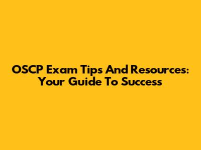OSCP Exam Tips And Resources: Your Guide To Success