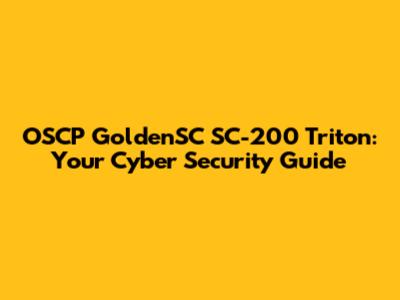 OSCP GoldenSC SC-200 Triton: Your Cyber Security Guide