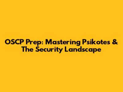 OSCP Prep: Mastering Psikotes & The Security Landscape