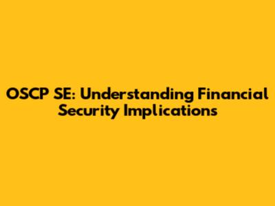 OSCP SE: Understanding Financial Security Implications