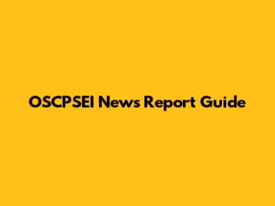 OSCPSEI News Report Guide