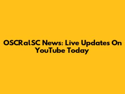 OSCRalSC News: Live Updates On YouTube Today