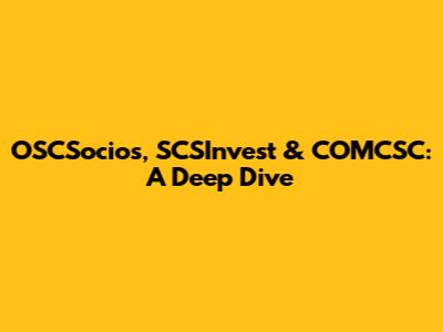 OSCSocios, SCSInvest & COMCSC: A Deep Dive