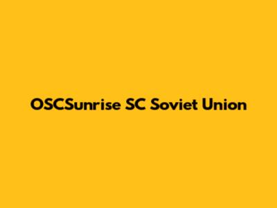 OSCSunrise SC Soviet Union