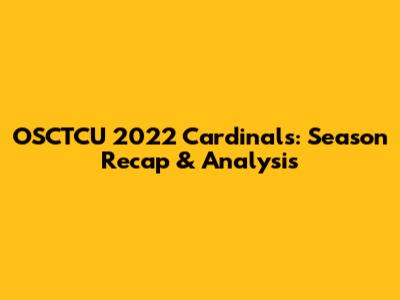 OSCTCU 2022 Cardinals: Season Recap & Analysis
