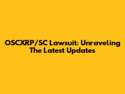 OSCXRP/SC Lawsuit: Unraveling The Latest Updates