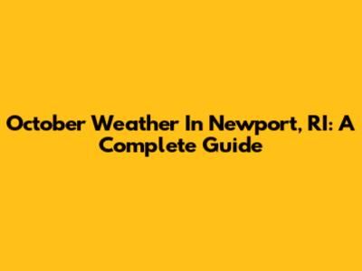 October Weather In Newport, RI: A Complete Guide