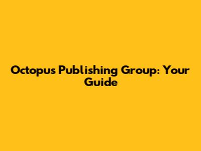 Octopus Publishing Group: Your Guide