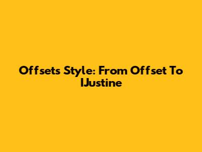 Offset's Style: From Offset To IJustine