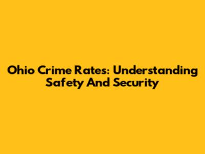 Ohio Crime Rates: Understanding Safety And Security