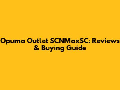 Opuma Outlet SCNMaxSC: Reviews & Buying Guide