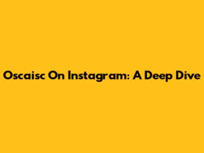 Oscaisc On Instagram: A Deep Dive