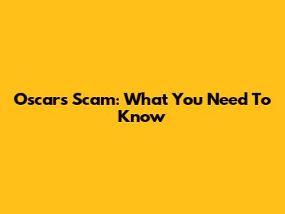 Oscars Scam: What You Need To Know