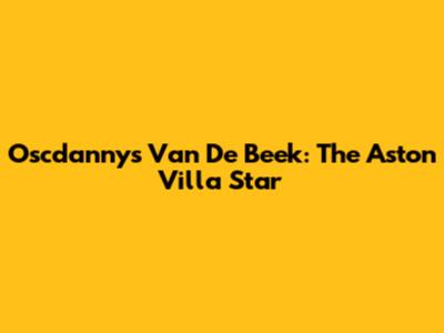 Oscdanny's Van De Beek: The Aston Villa Star